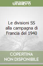 Le divisioni SS alla campagna di Francia del 1940 libro