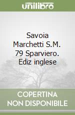Savoia Marchetti S.M. 79 Sparviero. Ediz inglese libro