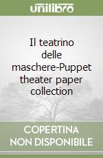 Il teatrino delle maschere-Puppet theater paper collection