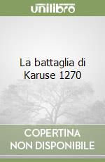 La battaglia di Karuse 1270 libro