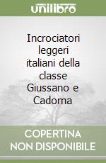 Incrociatori leggeri italiani della classe Giussano e Cadorna libro