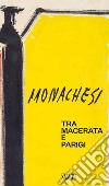 Sante Monachesi. Tra Macerata e Parigi. Ediz. illustrata libro