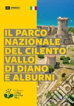 Il parco nazionale del Cilento, Vallo di Diano e Alburni. Ediz. illustrata