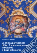 La chiesa parrocchiale di San Tommaso Apostolo in Dolcedo e il suo patrimonio