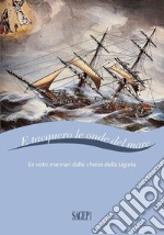 E tacquero le onde del mare. Ex voto marinari dalle chiese della Liguria. Ediz. illustrata libro