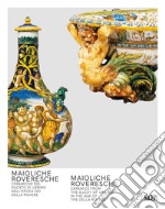 Maioliche Roveresche. Ceramiche del Ducato di Urbino nell'epoca dei Della Rovere libro