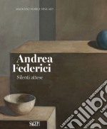 Andrea Federici. Silenti attese. Ediz. illustrata libro