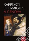 Rapporti di famiglia a Genova (secoli XII-XVIII) libro