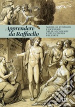 Apprendere da Raffaello. Modello, funzione e ricezione nelle accademie e nella teoria dell'arte libro