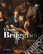 Ter Brugghen. Dall'Olanda all'Italia sulle orme di Caravaggio. Catalogo della mostra (Modena, 13 ottobr 2023-14 gennaio 2024). Ediz. illustrata libro