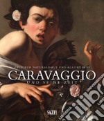 Caravaggio und seine zeit. Zwischen Naturalismus und Klassizismus. Ediz. tedesca e francese