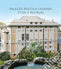 Palazzo Rocca a Chiavari. Studi e restauri