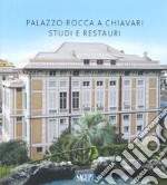 Palazzo Rocca a Chiavari. Studi e restauri