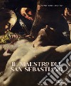 Il Maestro del San Sebastiano. Ediz. multilingue libro