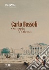 Carlo Bossoli. Omaggio a Odessa libro