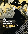 Henri de Toulose-Lautrec. Il mondo del circo e di Montmartre libro