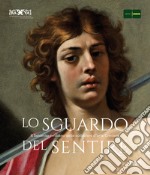 Lo sguardo del sentire. Il Seicento emiliano dalle collezioni d'arte Credem libro