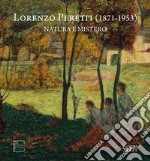 Lorenzo Peretti (1871-1953). Natura e mistero. Catalogo della mostra (Domodossola, 26 maggio-26 ottobre 2024). Ediz. italiana e inglese