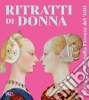 Ritratti di donna. Vesti e gioielli nella Firenze del '400 libro di Poletti F. (cur.) Sarti A. (cur.)