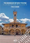 The museum of new towns. Palazzo di Arnolfo, San Giovanni Valdarno. The guide libro