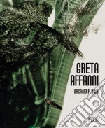 Greta Affanni. Organic flows. Ediz. italiana e inglese libro