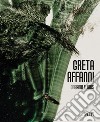 Greta Affanni. Organic flows. Ediz. italiana e inglese libro