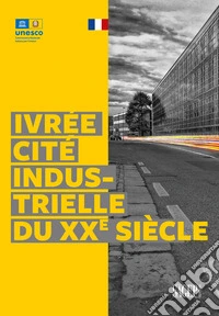 Ivrée cité industrielle di XXe siècle. Ediz. illustrata libro