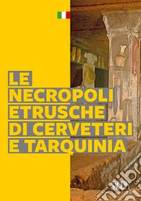 Le necropoli etrusche di Cerveteri e Tarquinia libro