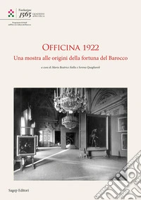 Officina 1922. Una mostra alle origini della fortuna del Barocco libro