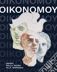 Oikonomoy. Dipinti dalla paura alla speranza. Ediz. italiana e inglese libro