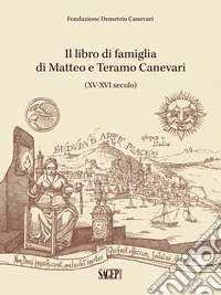 Il libro di famiglia di Matteo e Teramo Canevari. (XV-XVI secolo). La Fondazione di Demetrio Canevari libro