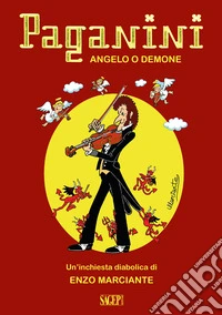 Paganini. Angelo o demone. Un'inchiesta diabolica libro
