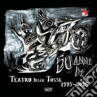 50 anni di... Teatro della Tosse. 1975-2025 libro