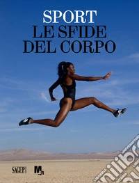 Sport. Le sfide del corpo libro