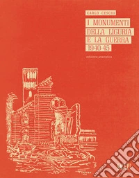 I monumenti della Liguria e la guerra 1940-45 libro