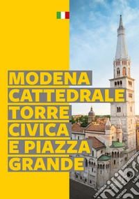 Modena. Cattedrale, Torre Civica e Piazza Grande libro