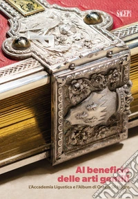 Al beneficio delle arti gentili. L'Accademia linguistica e l'Album di Orazio di Negro libro