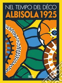 Nel tempo del Decò. Albisola 1925 libro