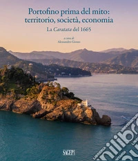 Portofino prima del mito: territorio, società, economia. La Caratata del 1665 libro