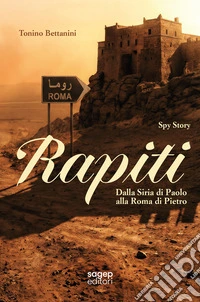 Rapiti. Dalla Siria di Paolo alla Roma di Pietro libro