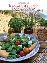 Insalate di Liguria e Condiggioìn-Ligurian salads and Condiggioìn. Ediz. bilingue