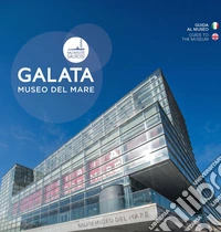 Galata museo del mare. Guida al museo-Guide to the museum. Ediz. bilingue libro