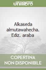 Alkaseda almutawahecha. Ediz. araba libro