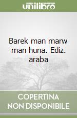 Barek man marw man huna. Ediz. araba libro