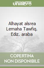 Alhayat alsrea Lemaha Tawfiq. Ediz. araba