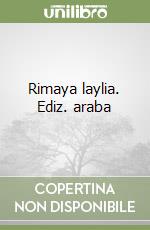 Rimaya laylia. Ediz. araba libro