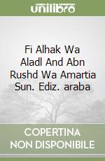 Fi Alhak Wa Aladl And Abn Rushd Wa Amartia Sun. Ediz. araba libro