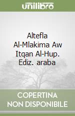 Altefla Al-Mlakima Aw Itqan Al-Hup. Ediz. araba libro
