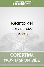 Recinto dei cervi. Ediz. araba libro