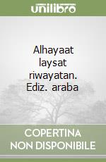Alhayaat laysat riwayatan. Ediz. araba libro